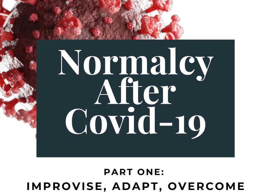 Normalcy After Covid-19: Part One